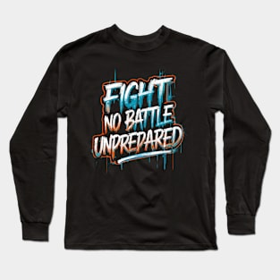 Powerful Motivation Design - No Battle Unprepared Long Sleeve T-Shirt